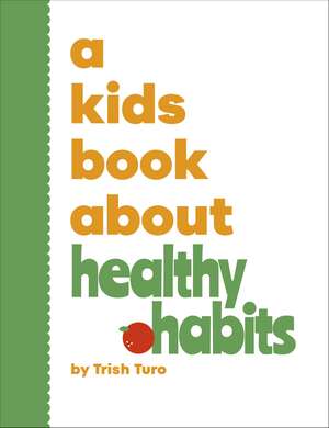 A Kids Book About Healthy Habits de Trish Turo