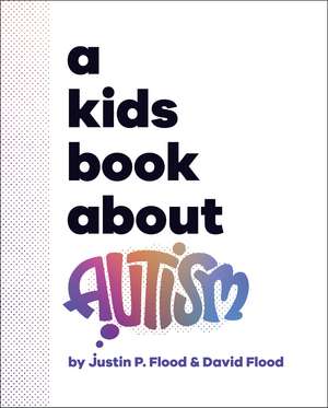 A Kids Book About Autism de Justin Flood