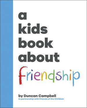 A Kids Book About Friendship de Duncan Campbell