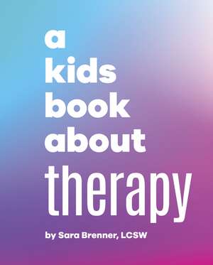 A Kids Book About Therapy de Sara Brenner