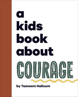 A Kids Book About Courage de Tasneem Halloum