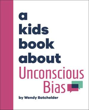 A Kids Book About Unconscious Bias de Wendy Batchelder