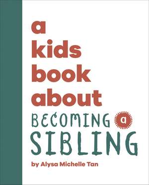 A Kids Book About Becoming a Sibling de Alysa Michelle Tan