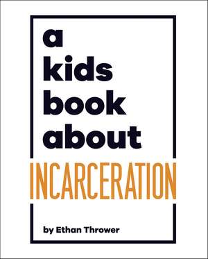 A Kids Book About Incarceration de Ethan Thrower