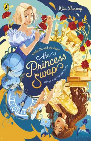 The Princess Swap 1: Cinderella and the Beast (or, Beauty and the Glass Slipper) de Kim Bussing