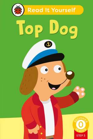 Top Dog (Phonics Step 3): Read It Yourself - Level 0 Beginner Reader de Ladybird