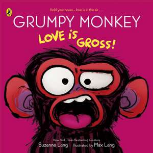 Grumpy Monkey Love is Gross de Suzanne Lang