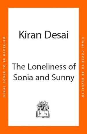 The Loneliness of Sonia and Sunny de Kiran Desai