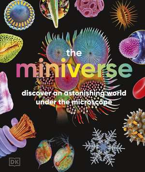 The Miniverse: A Microscopic Journey Into Hidden Worlds de DK