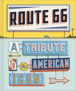 Route 66: A Tribute to an American Icon de DK Travel