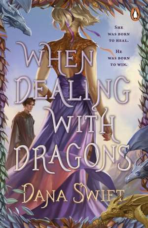 When Dealing with Dragons de Dana Swift