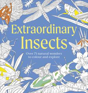 Extraordinary Insects Colouring Book de Dk