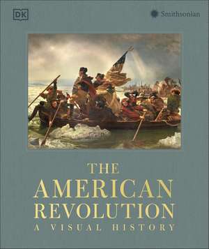 The American Revolution: A Visual History de DK
