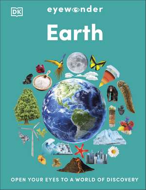 Eyewonder Earth: Open Your Eyes to a World of Discovery de DK