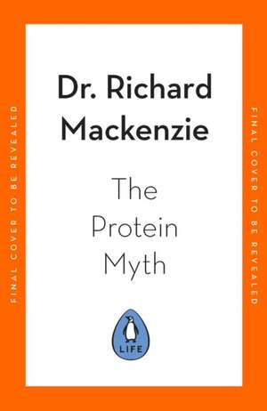 The Protein Myth de Richard Mackenzie