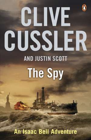 The Spy: Isaac Bell #3 de Clive Cussler