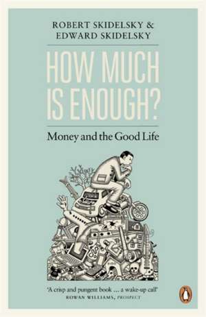 How Much is Enough?: Money and the Good Life de Edward Skidelsky