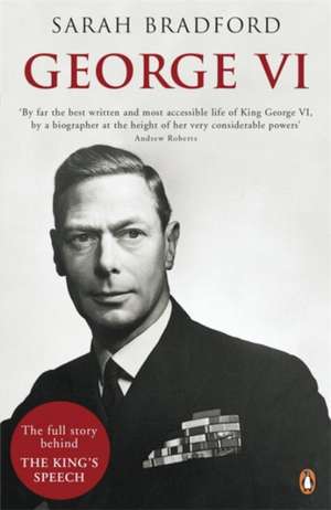 George VI: The Dutiful King de Sarah Bradford