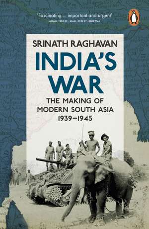 India's War: The Making of Modern South Asia, 1939-1945 de Srinath Raghavan