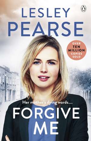 Forgive Me: One mother's hidden past. Her daughter's life changed forever . . . de Lesley Pearse