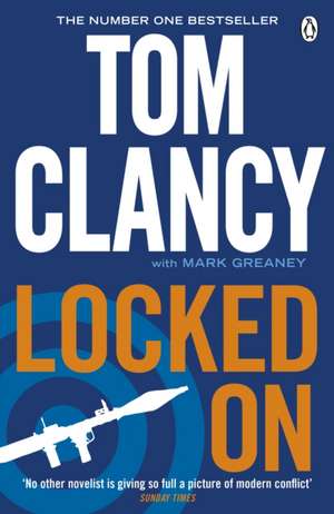 Locked On: INSPIRATION FOR THE THRILLING AMAZON PRIME SERIES JACK RYAN de Tom Clancy