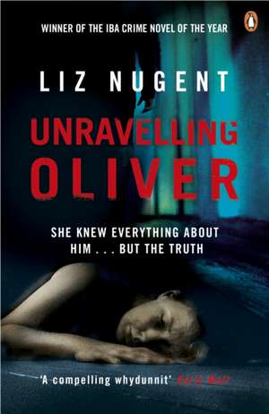 Unravelling Oliver: The gripping psychological suspense from the No. 1 bestseller de Liz Nugent