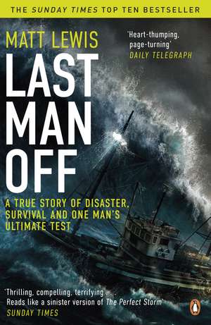 Last Man Off: A True Story of Disaster, Survival and One Man's Ultimate Test de Matt Lewis