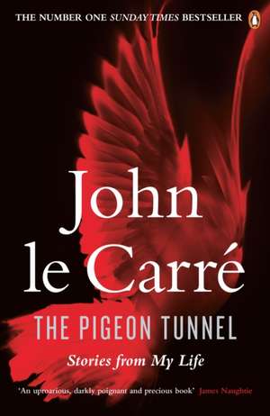 The Pigeon Tunnel: Stories from My Life de John le Carré