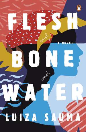 Flesh and Bone and Water de Luiza Sauma