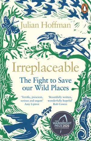 Irreplaceable: The fight to save our wild places de Julian Hoffman