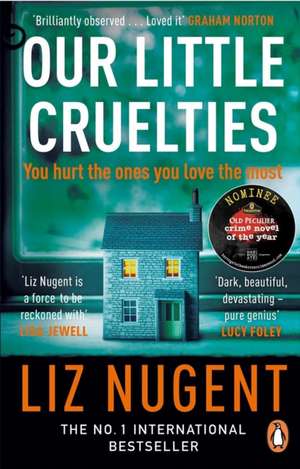 Our Little Cruelties: A new psychological suspense from the No.1 bestseller de Liz Nugent