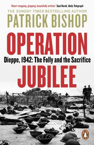 Operation Jubilee de Patrick Bishop