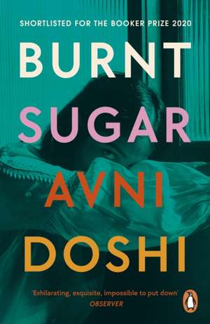 Burnt Sugar: Shortlisted for the Booker Prize 2020 de Avni Doshi