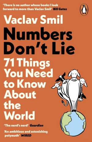 Numbers Don't Lie: 71 Things You Need to Know About the World de Vaclav Smil