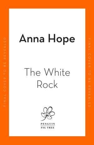 The White Rock de Anna Hope