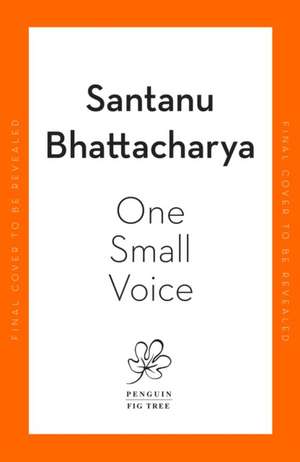 One Small Voice de Santanu Bhattacharya