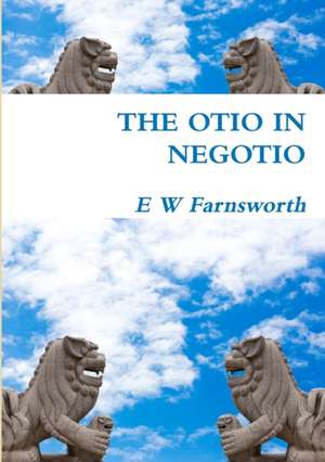 The Otio in Negotio de E W Farnsworth