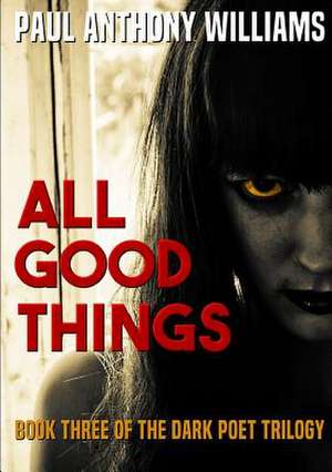 All Good Things de Paul Anthony Williams