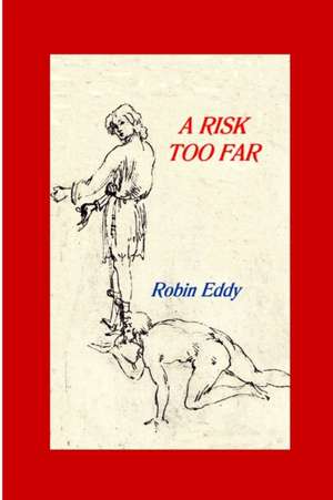 A Risk Too Far de Robin Eddy