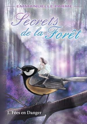 Secrets de la Fort - 1 F¿es en danger de Emmanuelle Parme