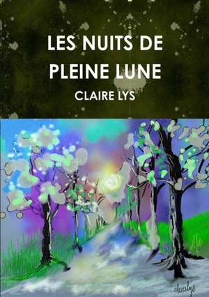 LES NUITS DE PLEINE LUNE de Claire Lys