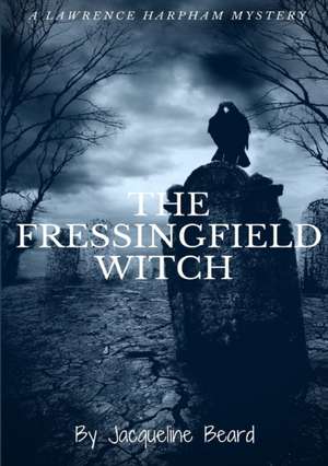 The Fressingfield Witch de Jacqueline Beard