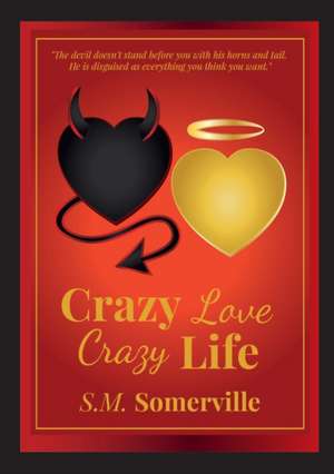 Crazy Love, Crazy Life de S. M. Somerville