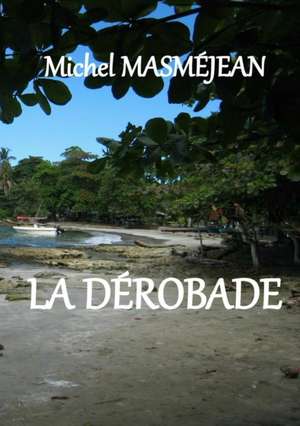 LA DEROBADE de Michel Masmejean