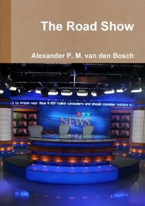 The Road Show de Alexander P. M. van den Bosch