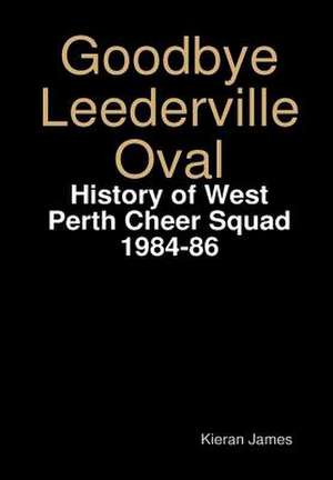 Goodbye Leederville Oval de James, Kieran