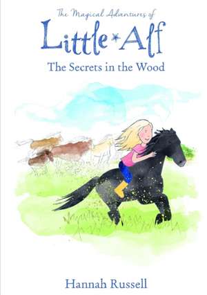 The Magical Adventure of Little Alf - The Secrets in the wood de Hannah Russell