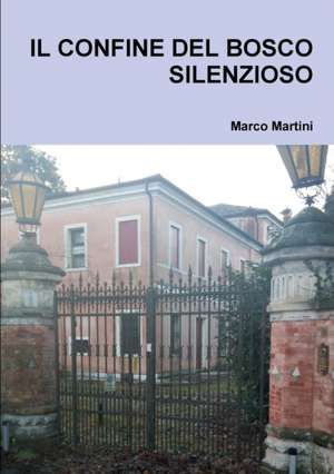 Il Confine del Bosco Silenzioso de Marco Martini