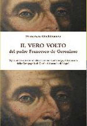 Il vero volto del padre Francesco de Geronimo de Francesco Occhibianco