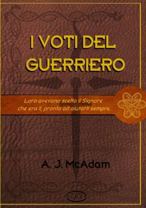 I VOTI DEL GUERRIERO de A. J. McAdam